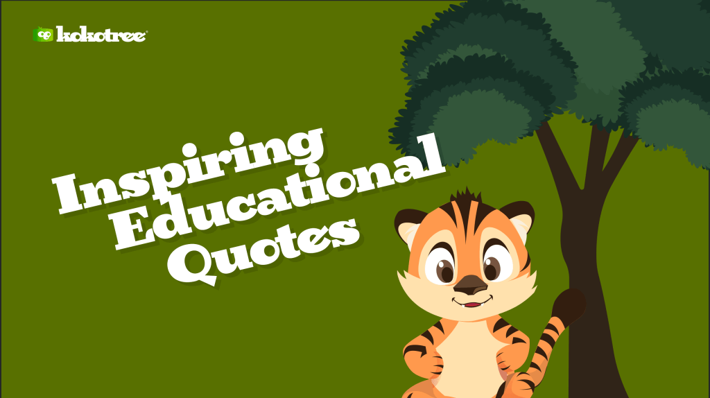 128 Educational Quotes Inspiring Parents, Kids, and Teachers Kokotree
