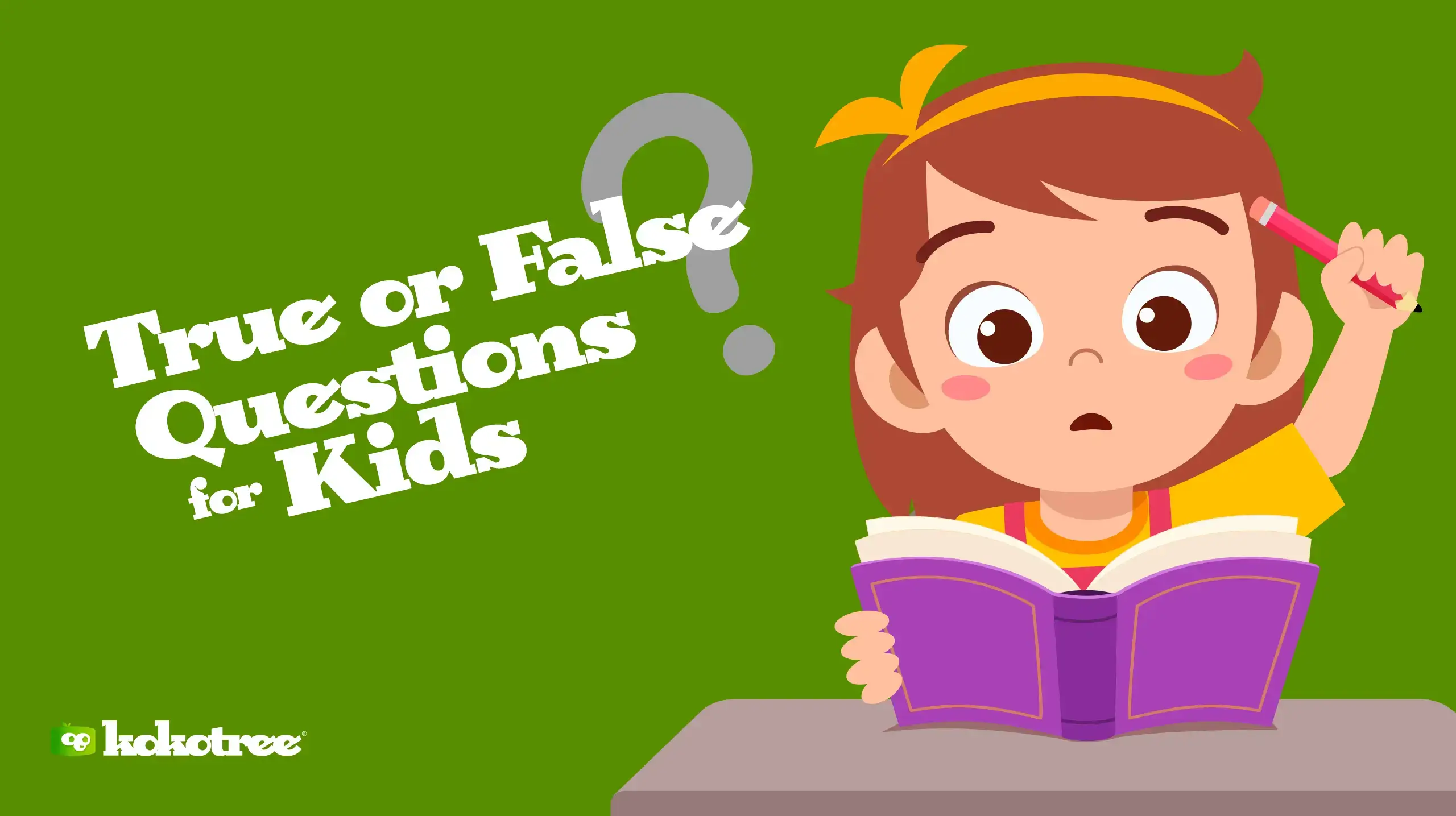401 True or False Questions for Kids - Kokotree