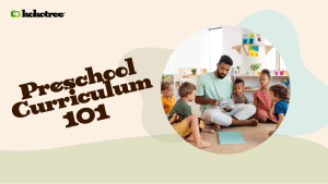 Preschool Curriculum 101: A Comprehensive Guide