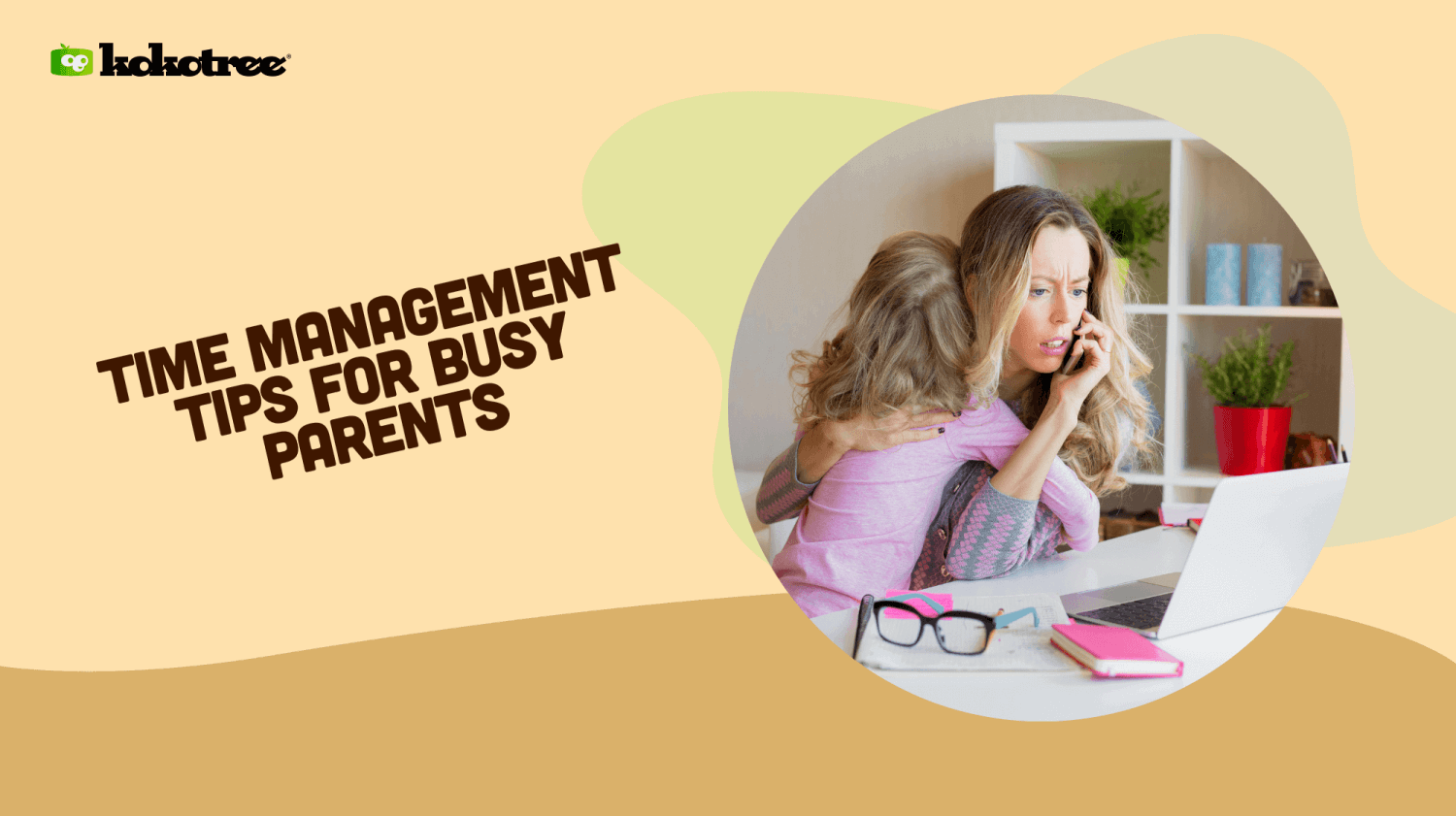 21 Time Management Tips for Busy Parents of Toddlers or Preschoolers