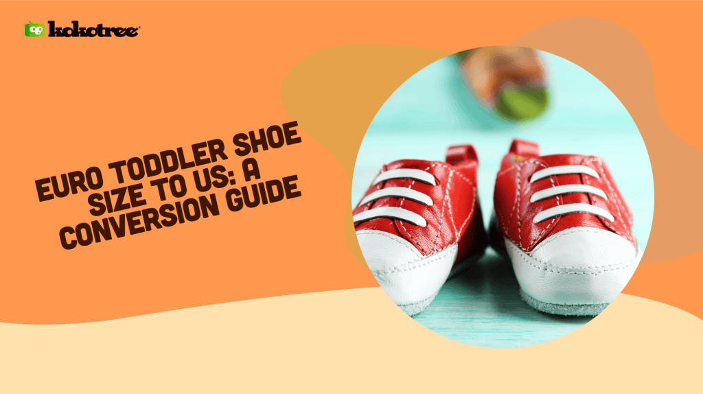 Euro Toddler Shoe Size To US A Conversion Guide Kokotree