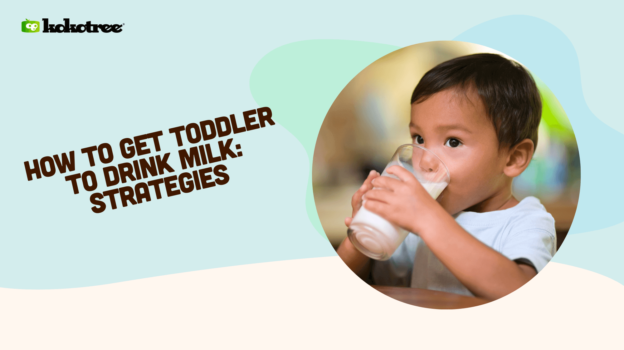 How to Get Toddler to Drink Milk Strategies Kokotree