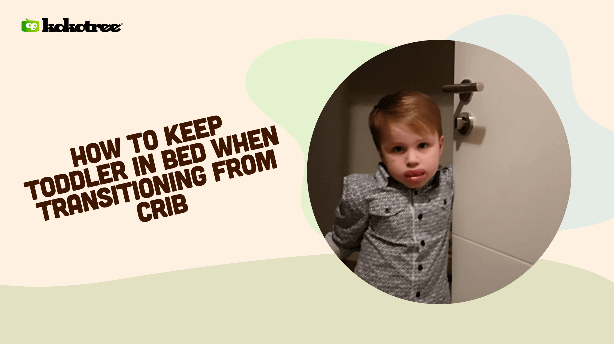 How to Keep Toddler in Bed When Transitioning from Crib Kokotree