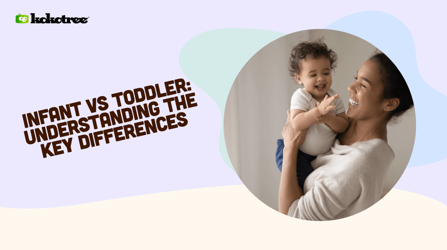 Infant vs Toddler Understanding the Differences Kokotree