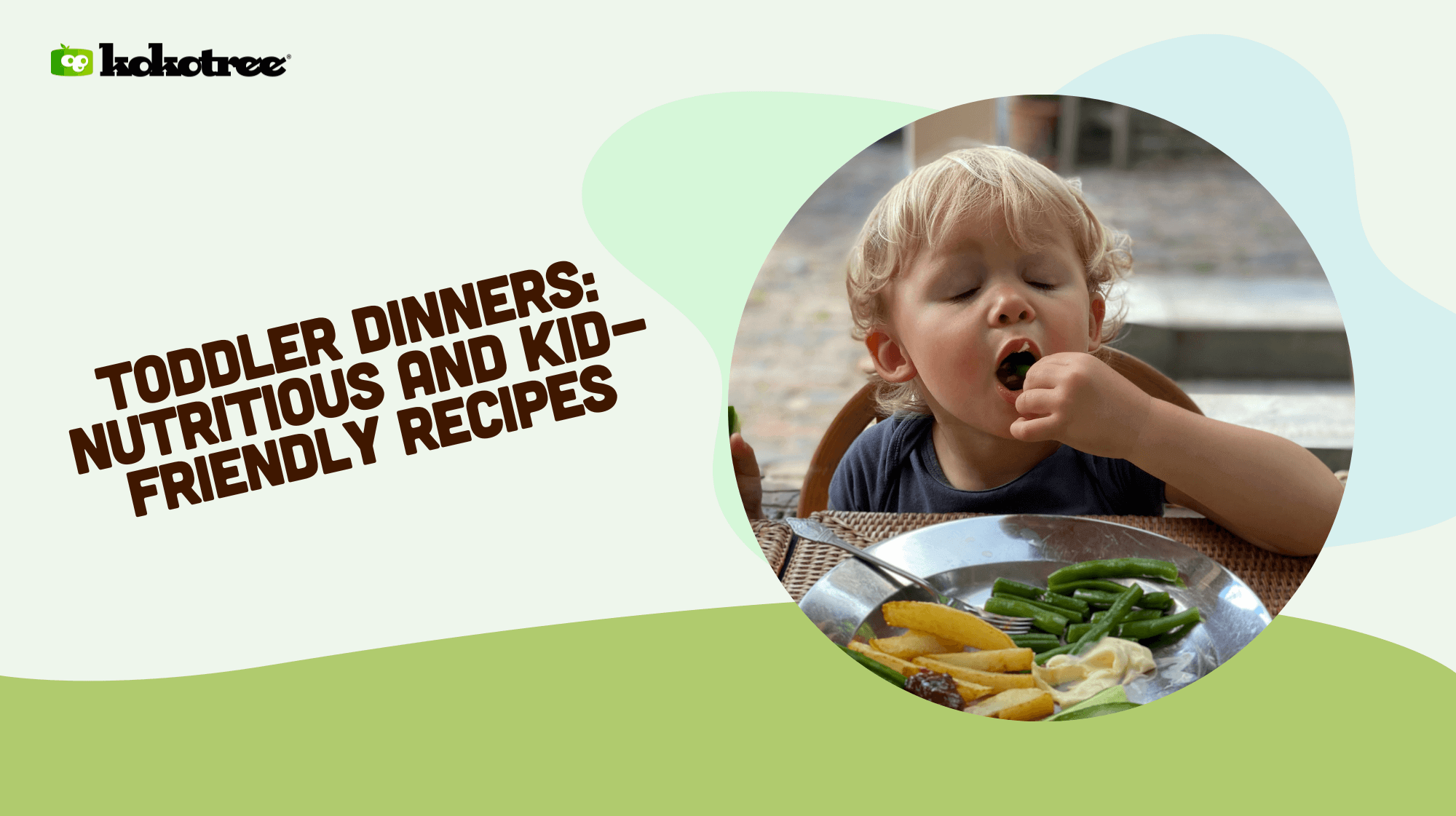 Toddler Dinners Nutritious and KidFriendly Kokotree