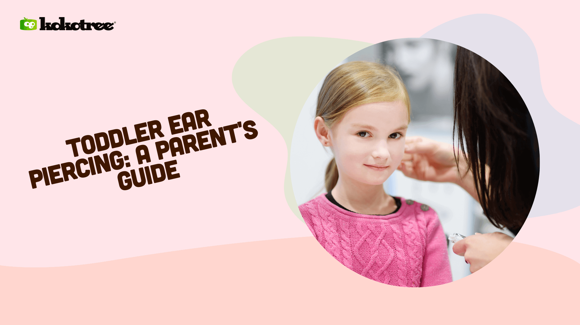 Toddler Ear Piercing A Parent's Guide Kokotree