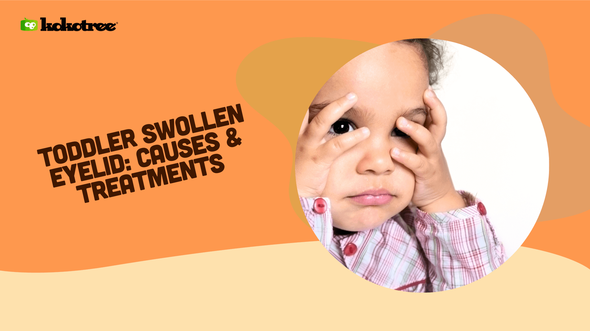 Toddler Swollen Eyelid: Causes & Treatments - Kokotree
