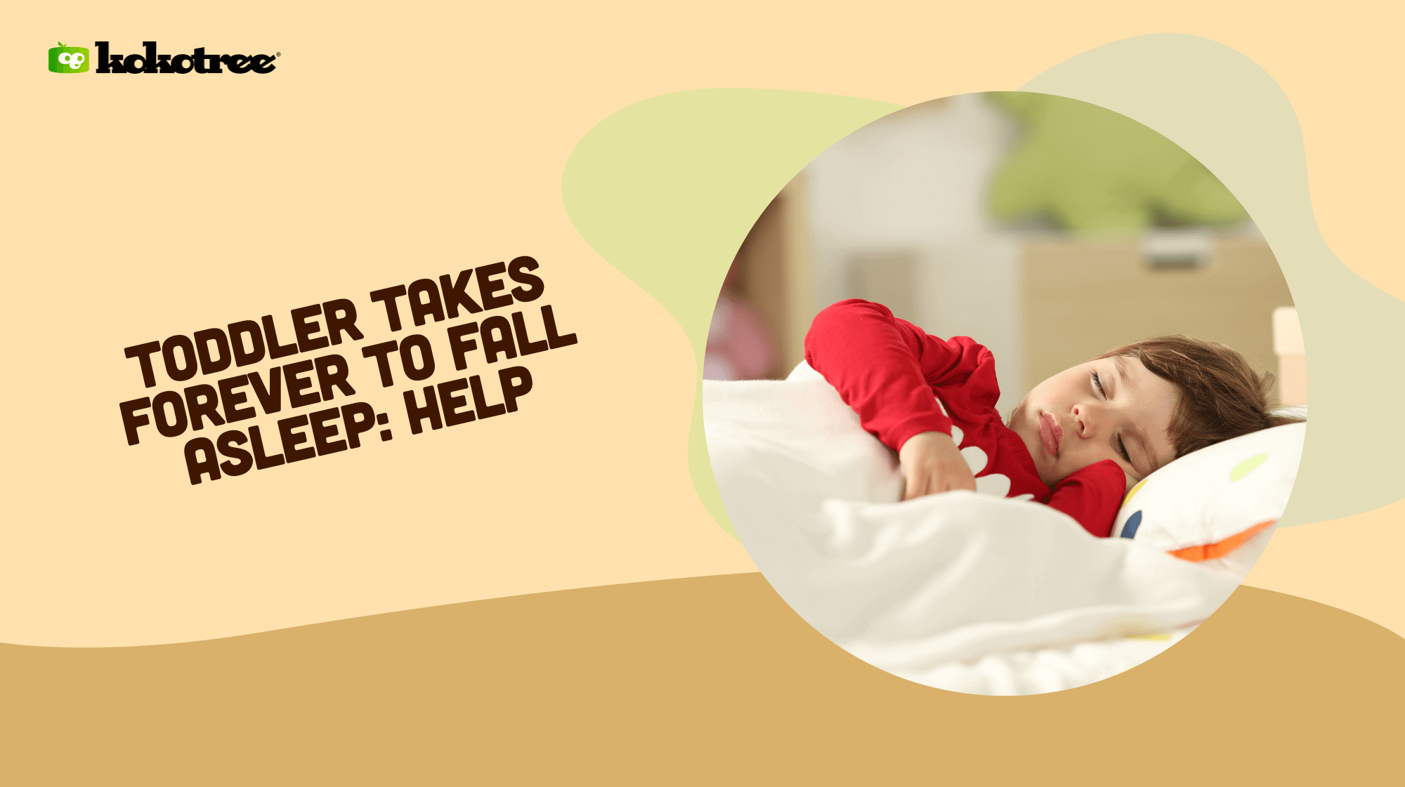Toddler Takes Forever to Fall Asleep Help Kokotree