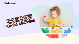 Toddler Throws Toys Instead of Playing: Solutions
