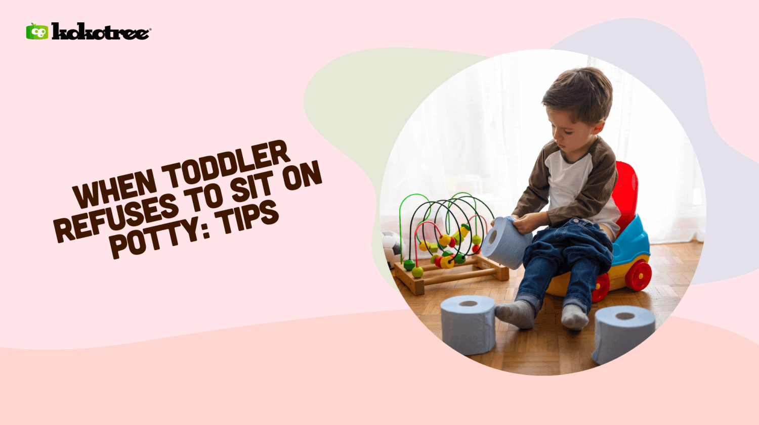 When Toddler Refuses to Sit on Potty Tips Kokotree