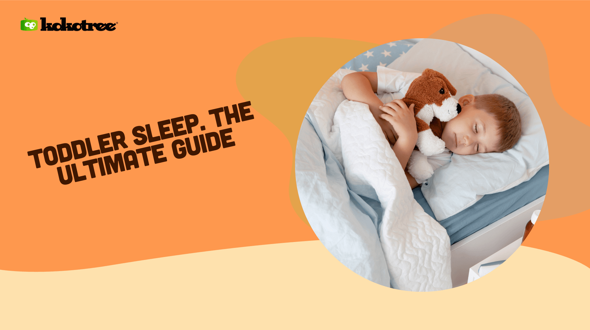 Toddler Sleep. The Ultimate Guide Kokotree